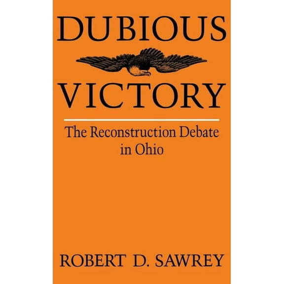 Dubious Victory: The Reconstruction Debate in Ohio, (Hardcover)