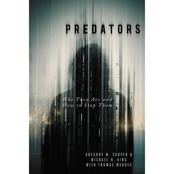 Predators: Who They Are and How to Stop Them, (Paperback)