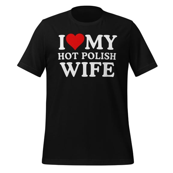 I Love My Hot Polish Wife Shirt I Love My Hot Wife Shirt I Heart My Hot Polish Wife T-Shirt I Love My Hot Polish Wife T-Shirt (Black, S)