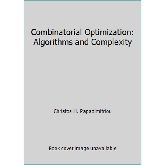 Pre-Owned Combinatorial Optimization: Algorithms and Complexity (Hardcover) 0131524623 9780131524620