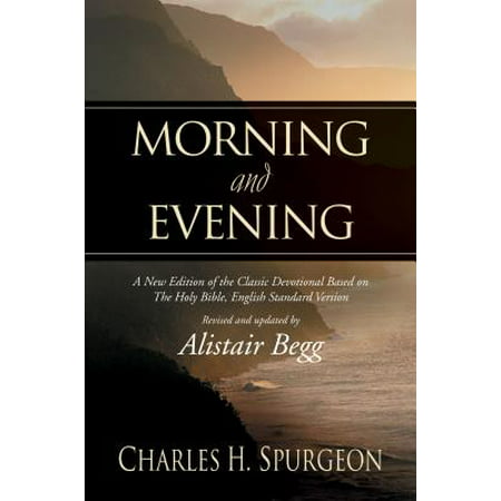 Morning and Evening : A New Edition of the Classic Devotional Based on the Holy Bible, English Standard (Best Version Of O Holy Night)