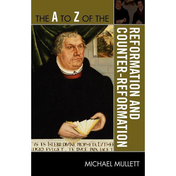 The A to Z Guide Series: The A to Z of the Reformation and Counter-Reformation (Paperback)
