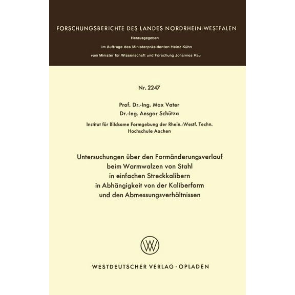 Forschungsberichte Des Landes Nordrhein- Untersuchungen Ãber Den FormÃ¤nderungsverlauf Beim Warmwalzen Von Stahl in Einfachen Streckkalibern in AbhÃ¤ngigkeit Von D, Book 2247, (Paperback)