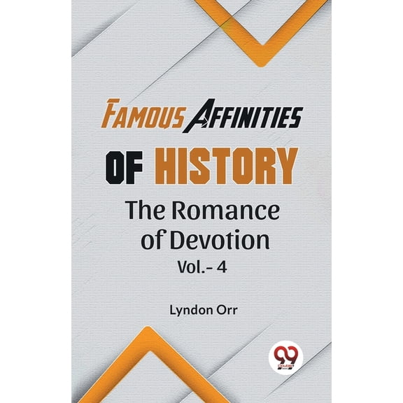 Famous Affinities Of History The Romance Of Devotion Vol.-4, (Paperback)