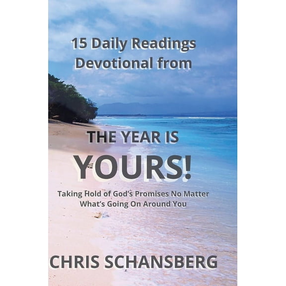 The Year is Yours-15 Daily Readings Devotional Book: Daily Readings, Scripture and Guidance from the Year Is Yours!, (Hardcover)