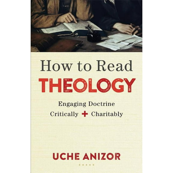 How to Read Theology: Engaging Doctrine Critically and Charitably, (Paperback)