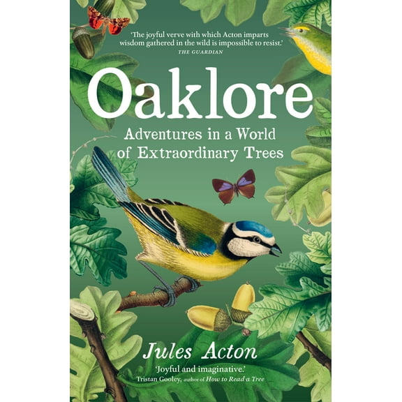 Oaklore: Adventures in a World of Extraordinary Trees, (Hardcover)