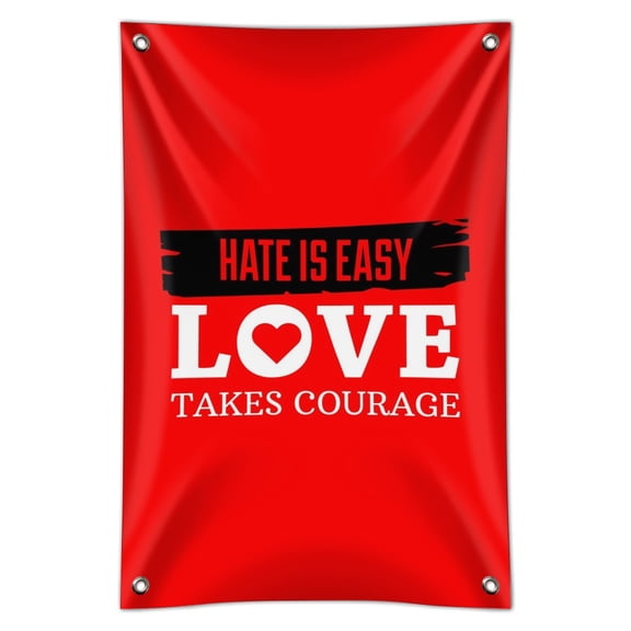 Hate Is Easy Love Takes Courage Home Business Office Sign