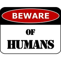 PCSCP Beware of Humans 11.5 inch by 9 inch Laminated Funny Sign