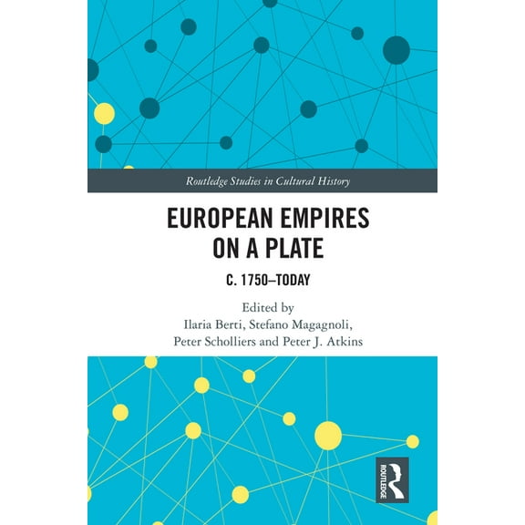 Routledge Studies in Cultural History European Empires on a Plate: c. 1750-Today, (Hardcover)