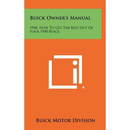 Buick Owner's Manual : 1940, How to Get the Best Out of Your 1940 (Best Product To Get Scratches Out Of Car)