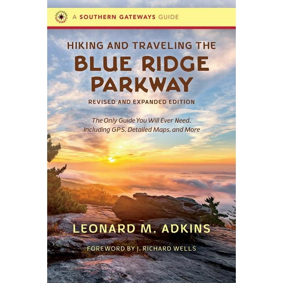 Southern Gateways Guides Hiking and Traveling the Blue Ridge Parkway, Revised and Expanded Edition: The Only Guide You Will Ever Need, Including , (Paperback)