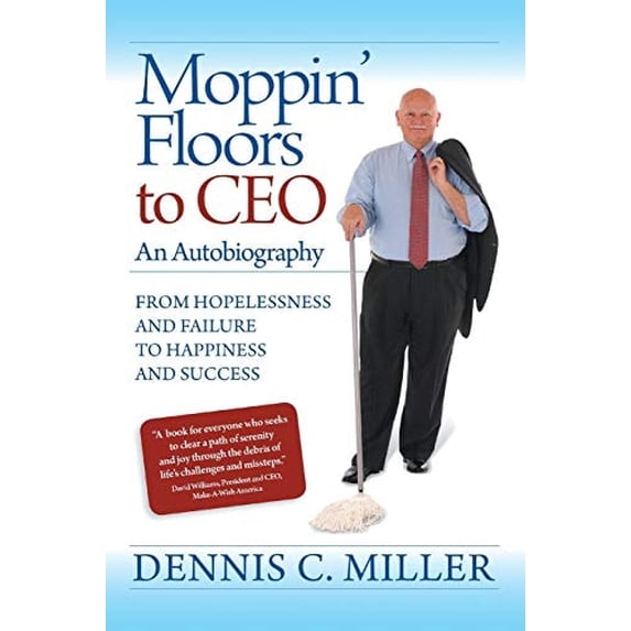 Pre-Owned Moppin' Floors to CEO: From Hopelessness and Failure to Happiness and Success Paperback
