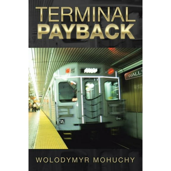Terminal Payback  Paperback  1514492148 9781514492147 Wolodymyr Mohuchy