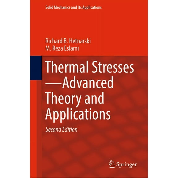 Solid Mechanics and Its Applications Thermal Stresses--Advanced Theory and Applications, Book 158, (Hardcover)