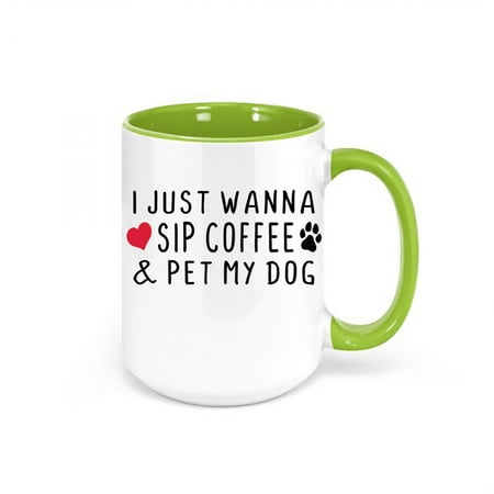 

I Just Want To Sip My Coffee And Pet My Dog Dog Owner Gift Dog Mom Cup Dog Gift Coffee Mug Dog Dad Funny Mugs Dog Lover Mug Dogs GREEN