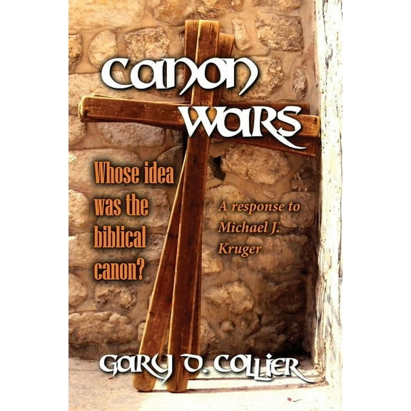 Canon Wars: A response to Michael J. Kruger, (Paperback)