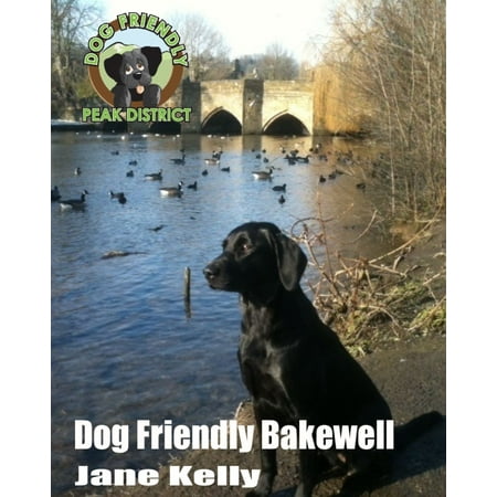 Dog Friendly Bakewell - eBook (Best Bakewell Tart In Bakewell)