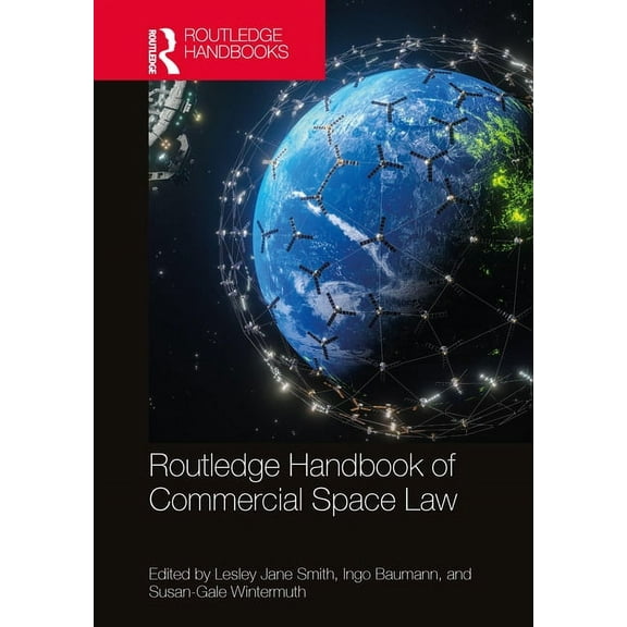 Routledge Handbooks in Law Routledge Handbook of Commercial Space Law, (Hardcover)
