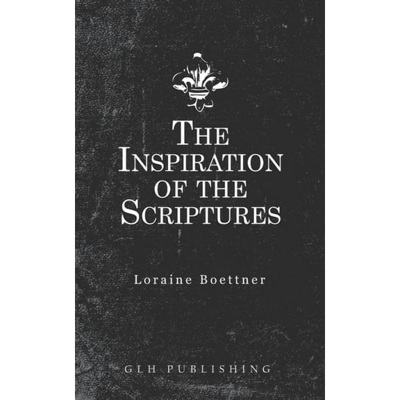 The Inspiration Of The Scriptures, (Paperback)
