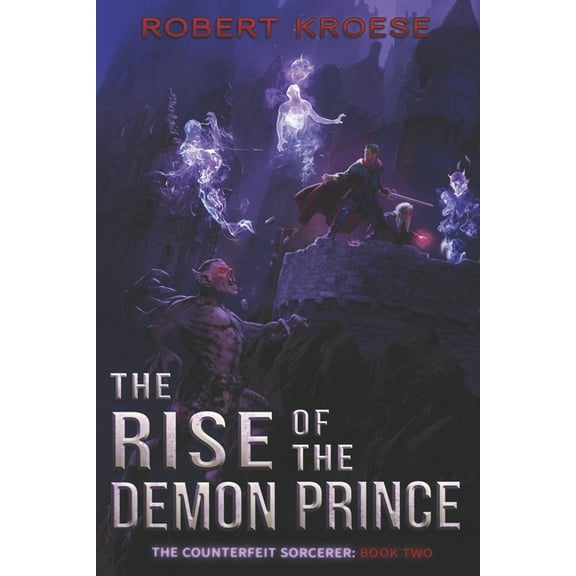 The Rise of the Demon Prince (Paperback) by Robert Kroese