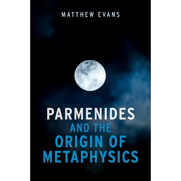 Parmenides and the Origin of Metaphysics, (Hardcover)