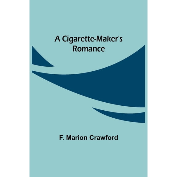 A Cigarette-Maker's Romance, (Paperback)