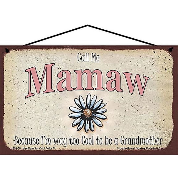 5x8 Call Me Mamaw Decorative Sign with Daisy Flower - Because I'm Way Too Cool To Be A Grandmother - Vintage Style Hanging Wall Art for Grandmother's Home, Ideal Gift for Celebrating Grandma