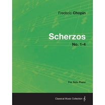 Scherzos No. 1-4 - For Solo Piano, (Paperback)