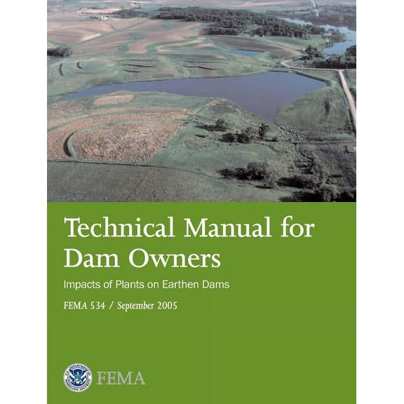 Technical Manual for Dam Owners: Impacts of Plants on Earthen Dams (Fema 534 / September 2005) (Paperback)