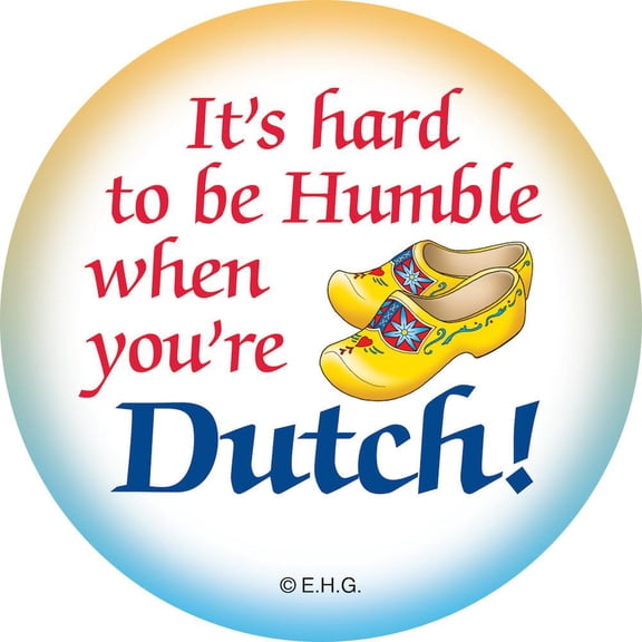 Metal Button "Humble Dutch"