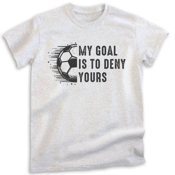 My Goal Is To Deny Yours Soccer T-shirt, Unisex Men's Shirt, Soccer Football Goalie Athlete Sports, Heather Ash, Large