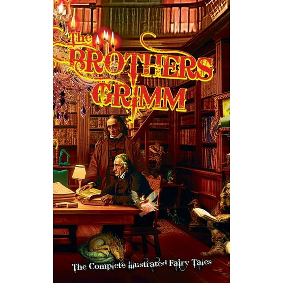The Brothers Grimm: The Complete Illustrated Fairy Tales, (Paperback)