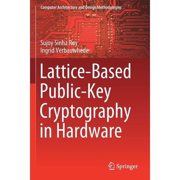 Computer Architecture and Design Methodo Lattice-Based Public-Key Cryptography in Hardware, (Paperback)