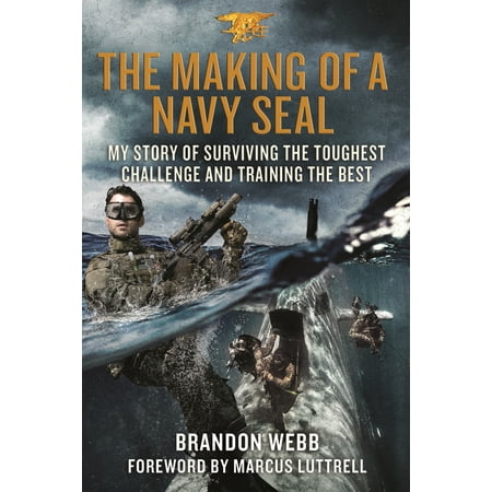 The Making of a Navy SEAL : My Story of Surviving the Toughest Challenge and Training the (My Best Body Training Program)