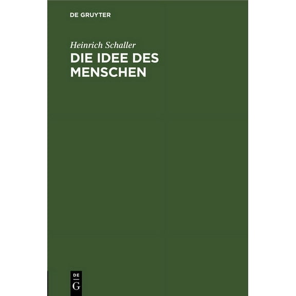 Die Idee Des Menschen: Ein Beitrag Zur Metaphysischen Anthropologie, (Hardcover)