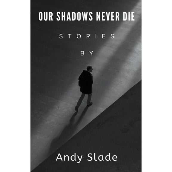 Our Shadows Never Die, (Paperback)