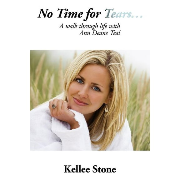 No Time for Tears : A Walk Through Life With Ann Deane Teal