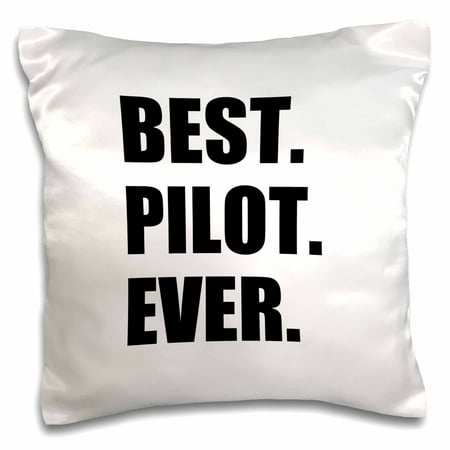 3dRose Best Pilot Ever, fun appreciation gift for talented airplane pilots, Pillow Case, 16 by