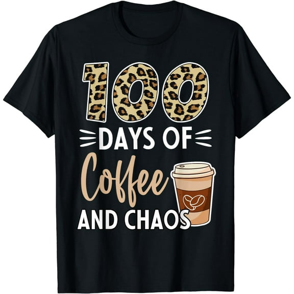 100 Days Of Coffee And Chaos 100th Day Of School For Teacher T-Shirt