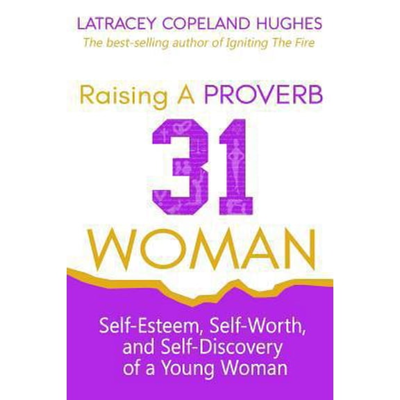 Pre-Owned Raising a Proverb 31 Woman: Self-Esteem, Self-Worth and Self-Discovery of a Young Woman in Today's Time (Paperback) 0615976611 9780615976617
