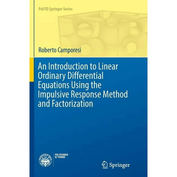 Polito Springer An Introduction to Linear Ordinary Differential Equations Using the Impulsive Response Method and Factorization, (Paperback)