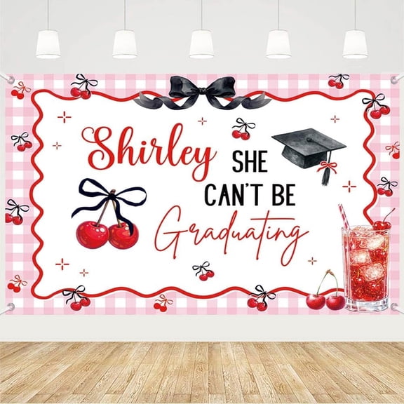 5.9x3.6FT Graduation 2026 Backdrop Shirley She Can't Be Graduating Background Funny Cherry Congrats Grad Party Decorations Banner Supplies Photo Booth Props