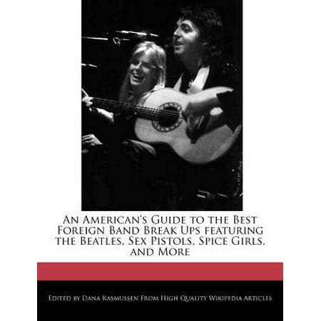 An American's Guide to the Best Foreign Band Break Ups Featuring the Beatles, Sex Pistols, Spice Girls, and (Best American Handgun Manufacturers)