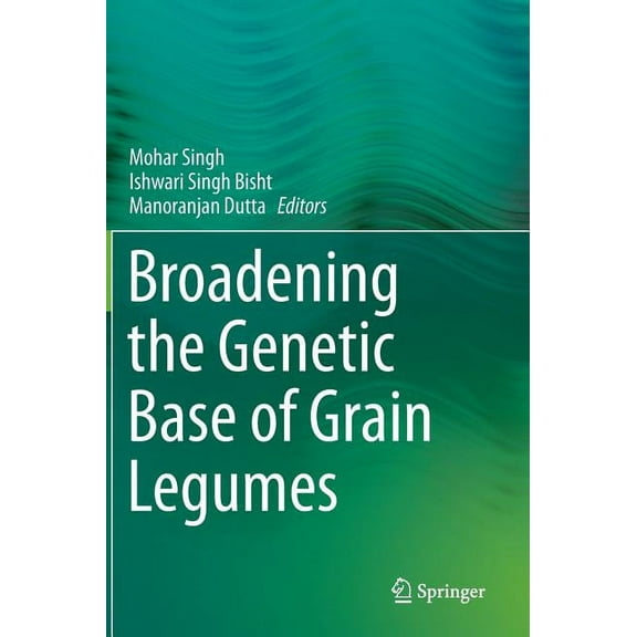 Broadening the Genetic Base of Grain Legumes, (Hardcover)