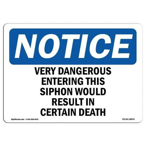 OSHA Notice Sign - Very Dangerous Entering This Siphon Would |  Aluminum Sign | Protect Your Business, Work Site, Warehouse & Shop Area |  Made in the USA