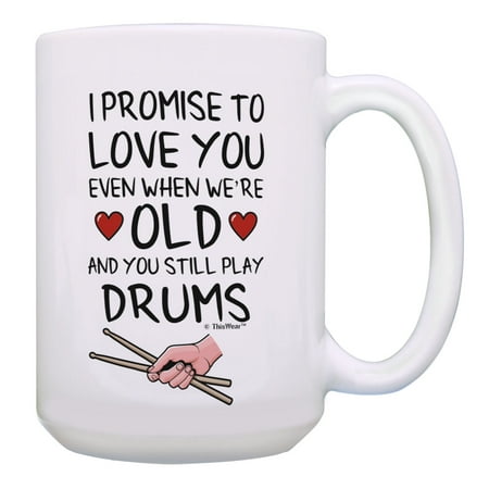 

ThisWear Funny Boyfriend Girlfriend Gifts I Promise to Love You When Still Play Drums 15oz Mug Cup White