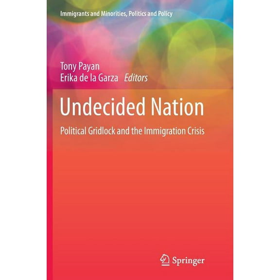 Immigrants and Minorities, Politics and Undecided Nation: Political Gridlock and the Immigration Crisis, Book 6, (Paperback)