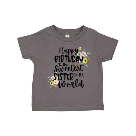 

Inktastic Happy Birthday to the Sweetest Sister in the World Gift Toddler Toddler Girl T-Shirt