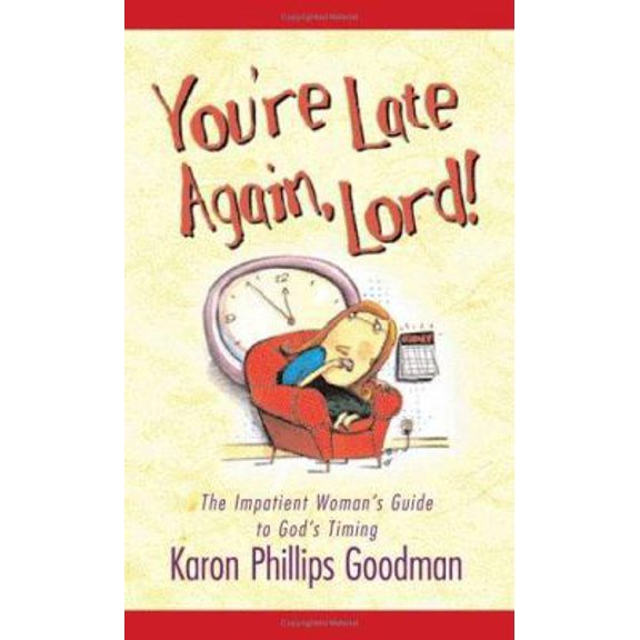 Pre-Owned You're Late Again, Lord! The Impatient Woman's Guide to God's Timing (Paperback) 1586604104 9781586604103